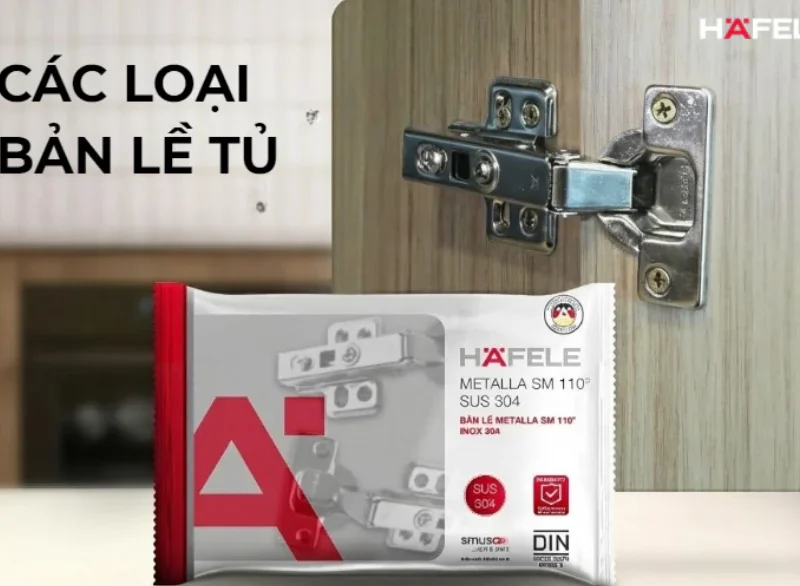 Các loại bản lề tủ phổ biến cho cửa gỗ, cửa khung nhôm